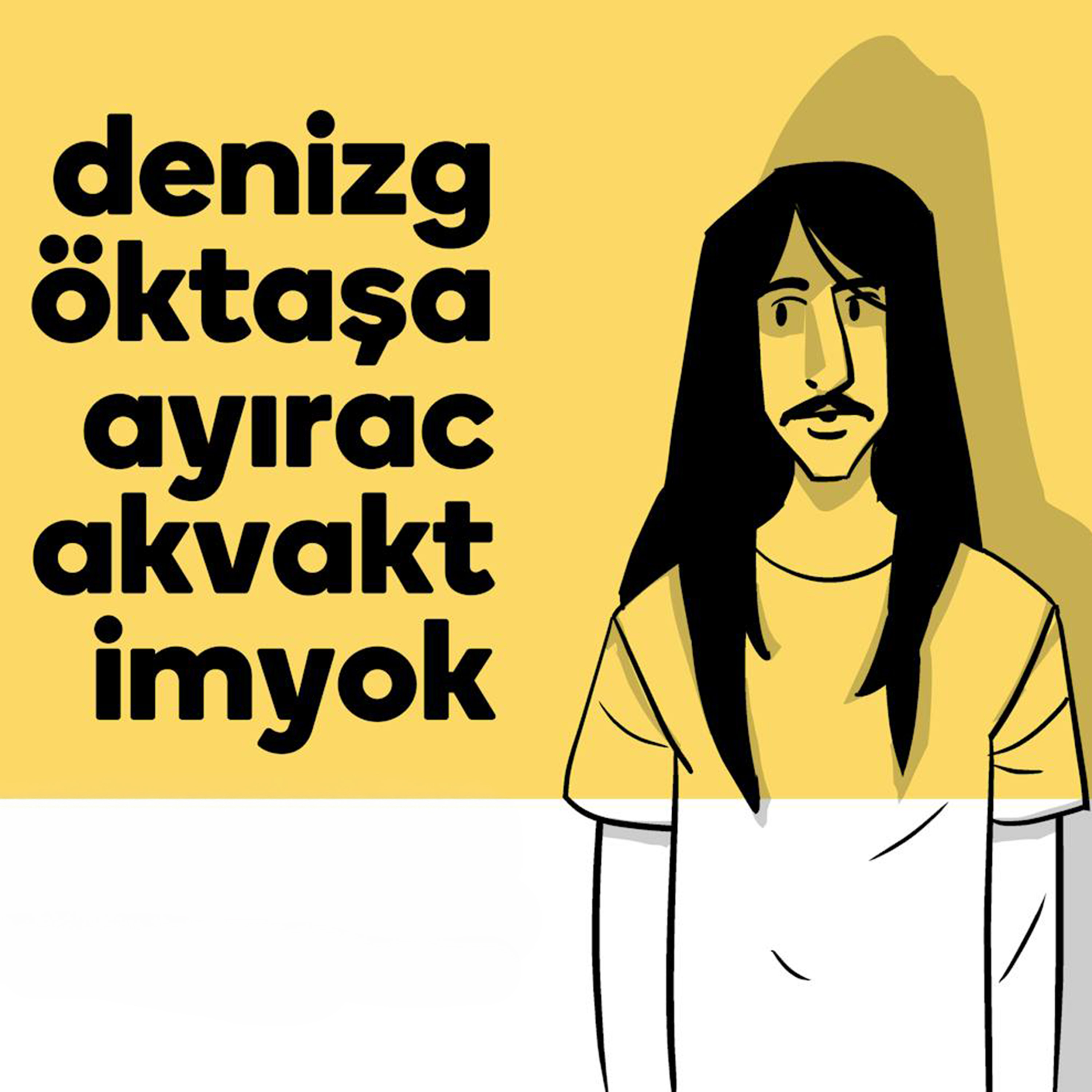 Deniz Göktaş'a Ayıracak Vaktim Yok